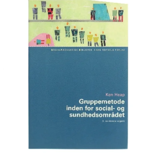 Gruppemetode inden for social- og sundhedsområdet af Ken Heap (Bog)