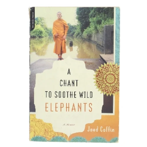 A Chant to Soothe Wild Elephants af Jaed Coffin (Bog)