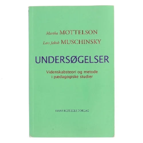 Undersøgelser - videnskabsteori og metode i pædagogiske studier af Lars Jakob Muschinsky (Bog)