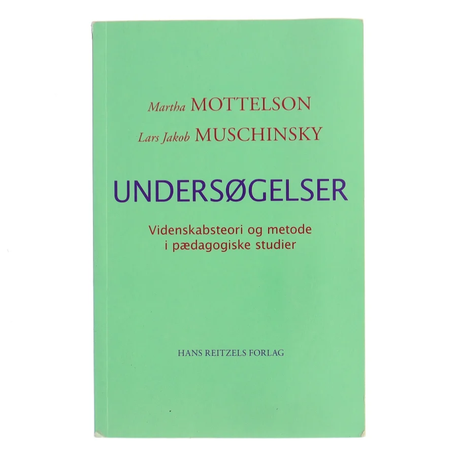 Undersøgelser - videnskabsteori og metode i pædagogiske studier af Lars Jakob Muschinsky (Bog)