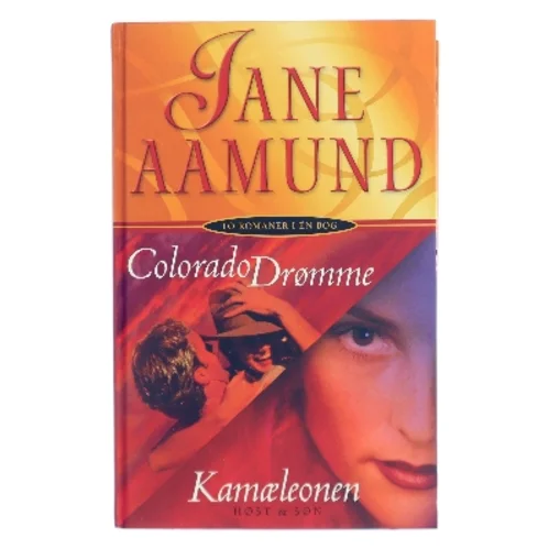 Colorado Drømme ; Kamæleonen – to romaner i én bog af Jane Aamund (Bog)