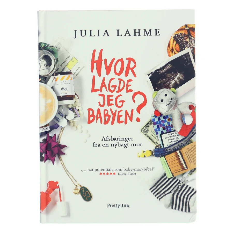 Hvor lagde jeg babyen? : afsløringer fra en nybagt mor af Julia Lahme (Bog)