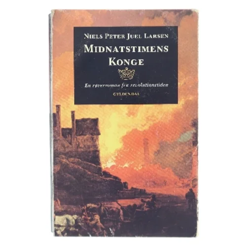 Midnatstimens konge : en røverroman fra revolutionstiden af Niels Peter Juel Larsen (Bog)