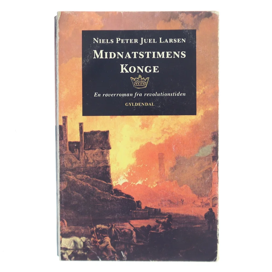 Midnatstimens konge : en røverroman fra revolutionstiden af Niels Peter Juel Larsen (Bog)