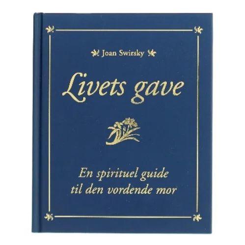 Livets gave : en spirituel guide til den vordende mor af Joan Swirsky (Bog)