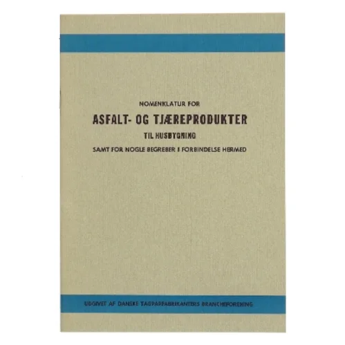 Nomenklatur for asfalt- og tjæreprodukter til husbygning samt for nogle begreber i forbindelse hermed af Danske tagpapfabrikanters brancheforening (Bog)