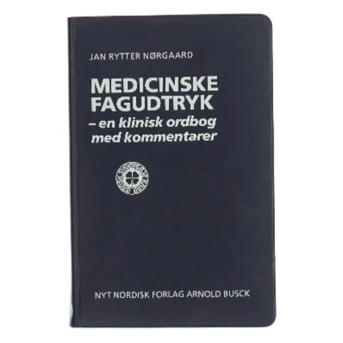 Medicinske fagudtryk : en klinisk ordbog med kommentarer af Jan O. Rytter Nørgaard (Bog)