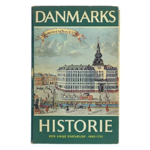 Danmarks Historie. Den unge enevælde 1660-1721 af Gunnar Olsen (Bog)