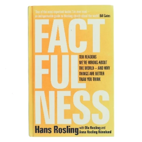 Factfulness : ten reasons we're wrong about the world – and why things are better than you think af Hans Rosling (f. 1948) (Bog)