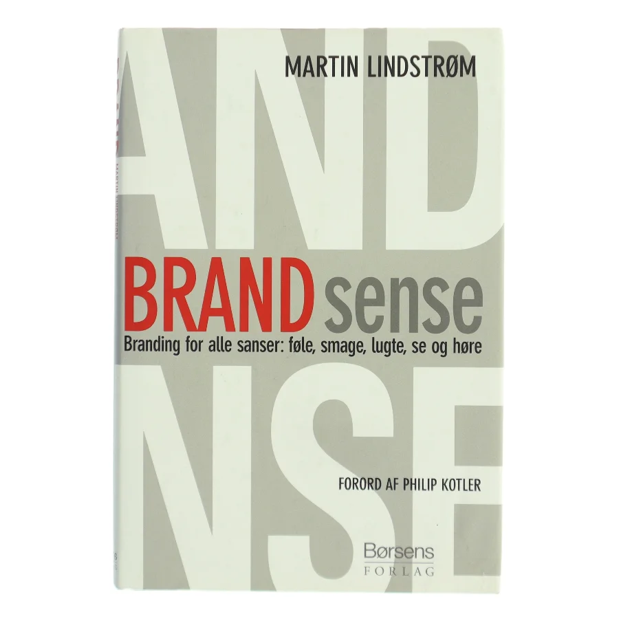 Brand sense : branding for alle sanser: føle, smage, lugte, se og høre af Martin Lindstrøm (Bog)