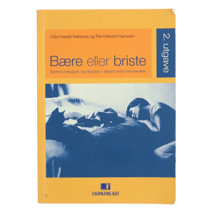 Bære eller briste : kommunikasjon og relasjon i arbeid med mennesker (Bog)
