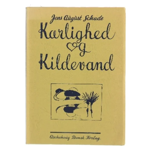 Kærlighed og kildevand af Jens August Schade (Bog)