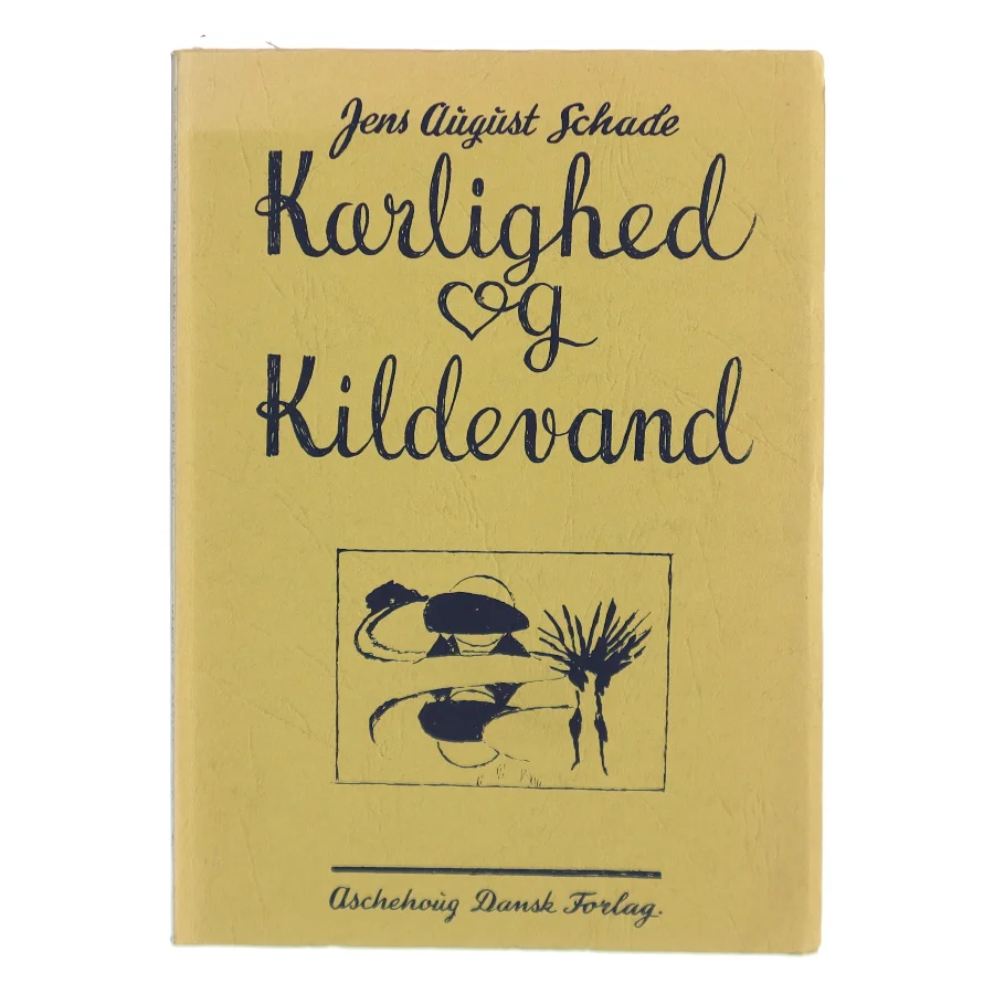 Kærlighed og kildevand af Jens August Schade (Bog)
