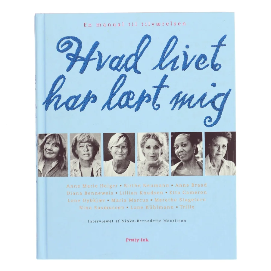 Hvad livet har lært mig : en manual til tilværelsen af Ninka-Bernadette Mauritson (Bog)