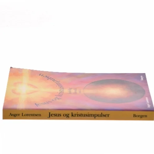 Jesus og kristusimpulsen af Asger Lorentsen (Bog)
