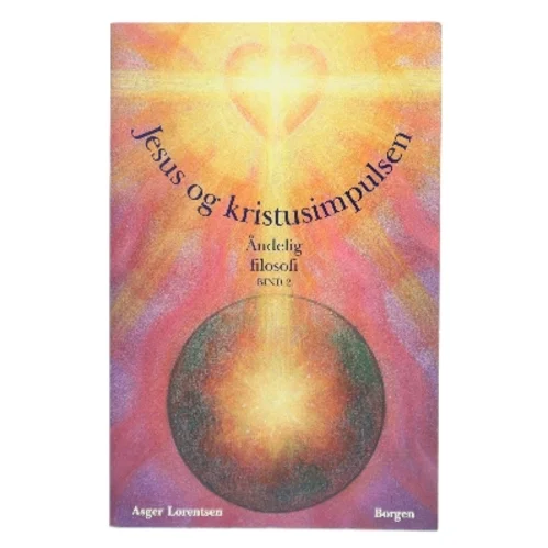 Jesus og kristusimpulsen af Asger Lorentsen (Bog)