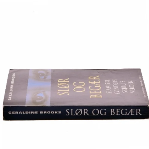Slør og begær : islamiske kvinders skjulte verden af Geraldine Brooks (Bog)