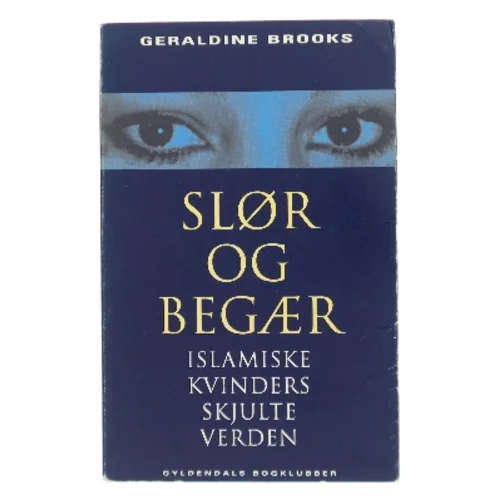 Slør og begær : islamiske kvinders skjulte verden af Geraldine Brooks (Bog)