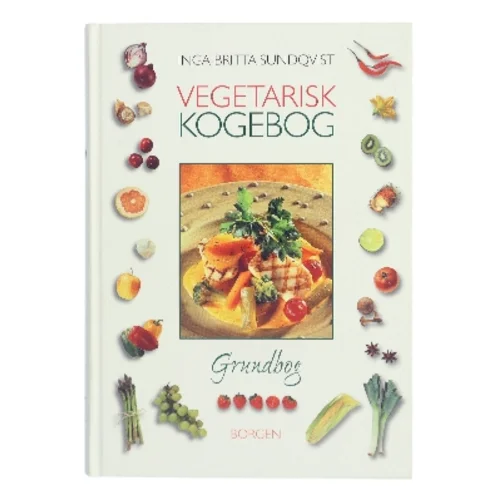 Vegetarisk kogebog : grundbog af Inga-Britta Sundqvist (Bog)