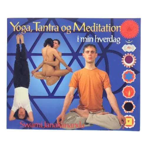 Yoga, tantra og meditation i min hverdag af Janakananda Saraswati (Bog)