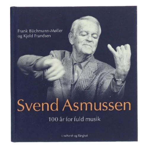 Svend Asmussen : 100 år for fuld musik af Kjeld Frandsen (f. 1946) (Bog)