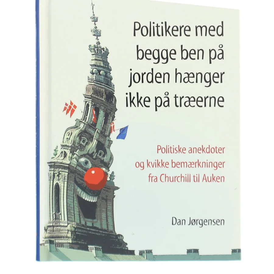 Politikere med begge ben på jorden hænger ikke på træerne af Dan Jørgensen (Bog)