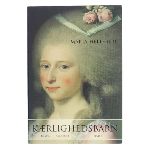 Kærlighedsbarn : roman. Bind 2 af Maria Helleberg (Bog)