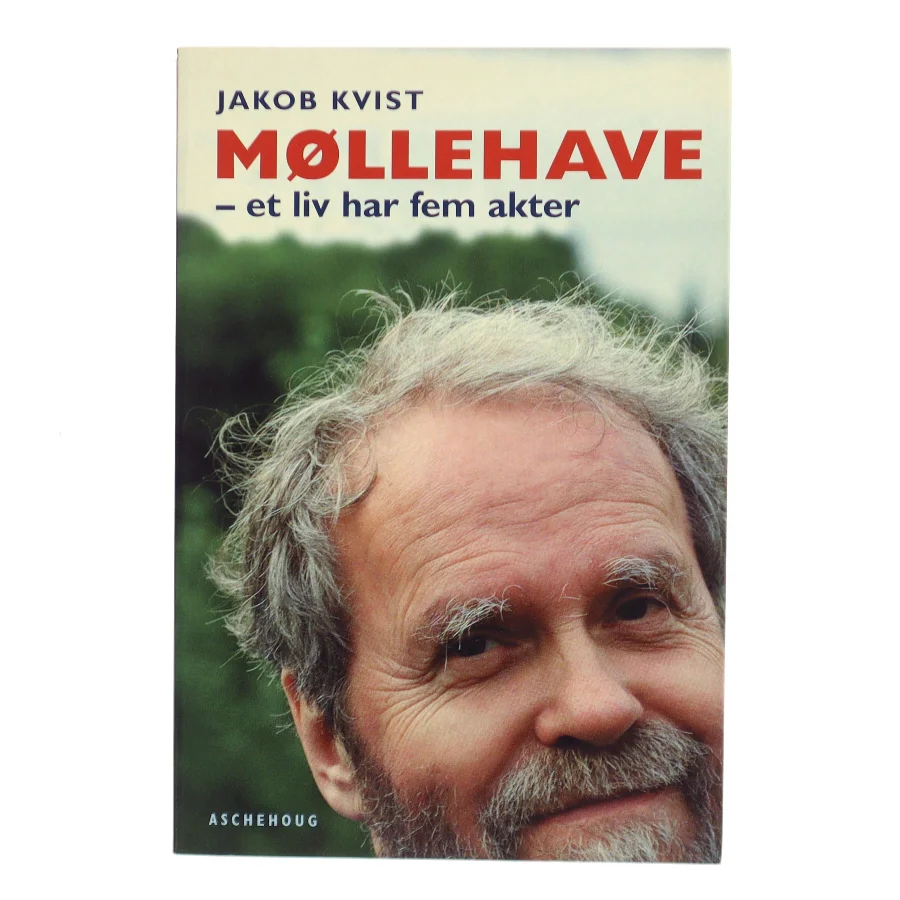 Møllehave : et liv har fem akter af Jakob Kvist (Bog)