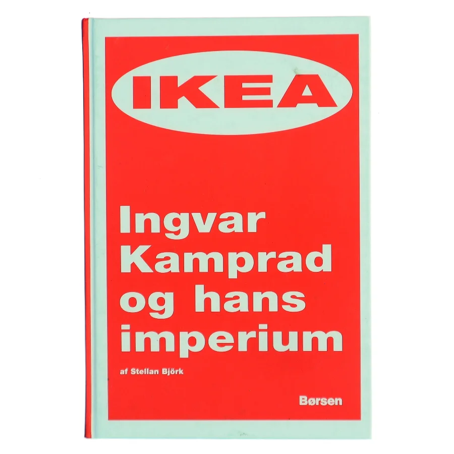 IKEA – Ingvar Kamprad og hans imperium af Stellan Björk (Bog)