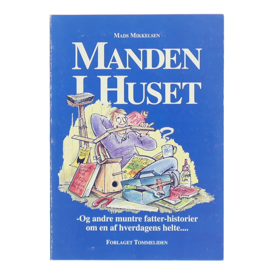 Manden i huset : og andre muntre fatter-historier om en af hverdagens helte af Mads Mikkelsen (Bog)