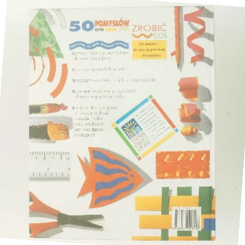 50 pomyslow, szyli, Jak zrobic cos z papieru, masy papierowej, modeliny (Bog)