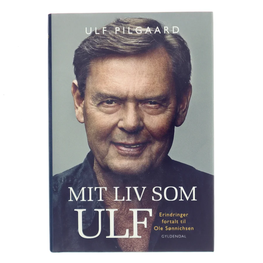 Mit liv som Ulf : erindringer af Ulf Pilgaard (Bog)