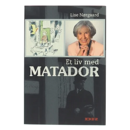 Et liv med Matador af Lise Nørgaard (f. 1917) (Bog)