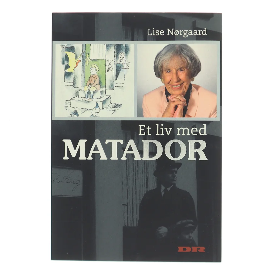 Et liv med Matador af Lise Nørgaard (f. 1917) (Bog)