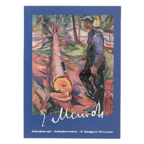 Arbeidets sjel. Arbejdermotiver. Á Vængjum Vinnunnar af Edvard Munch (Bog)