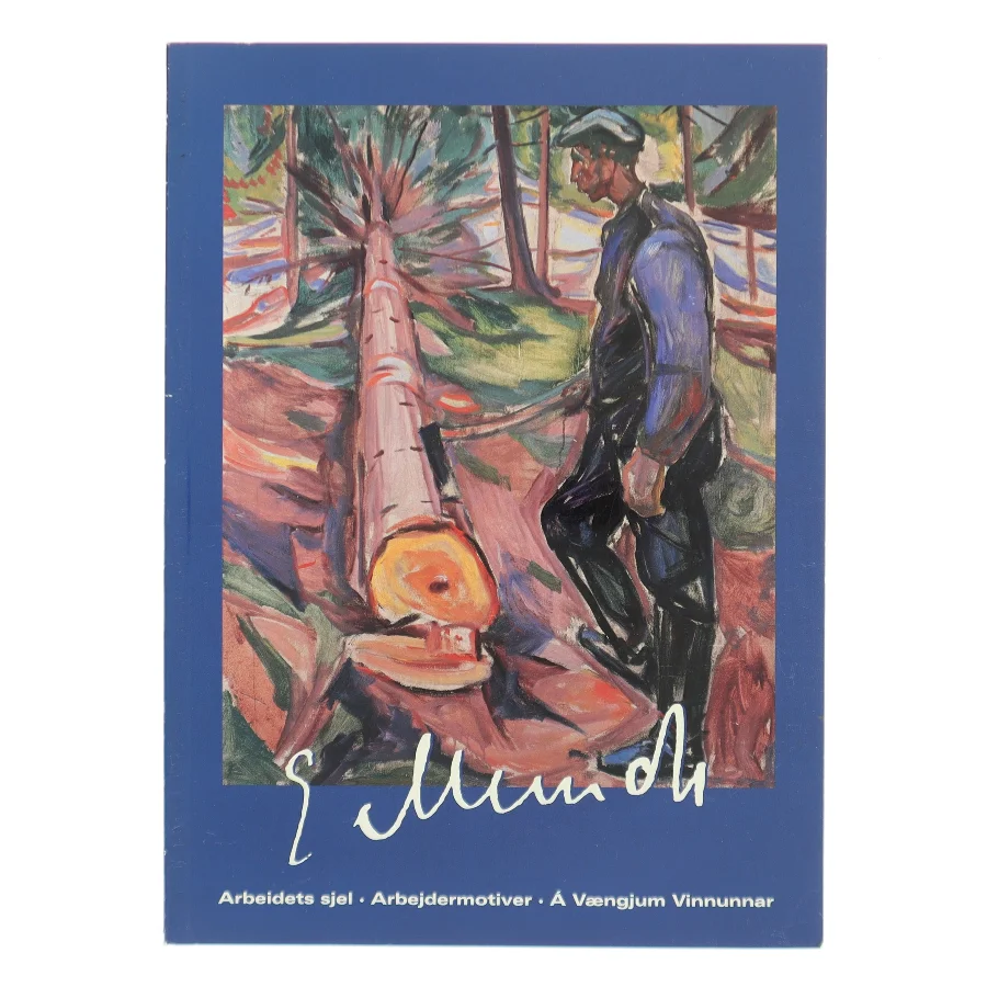 Arbeidets sjel. Arbejdermotiver. Á Vængjum Vinnunnar af Edvard Munch (Bog)