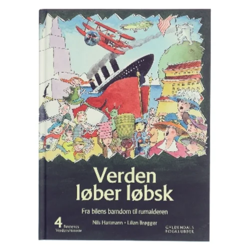 Børnenes verdenshistorie. Bind 4, Verden løber løbsk : fra bilens barndom til rumalderen : omkring 1875-2000 (Bog)