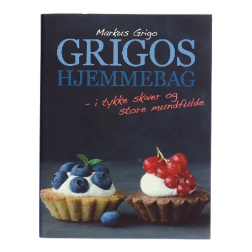 Grigos hjemmebag : i tykke skiver og store mundfulde af Markus Grigo (Bog)