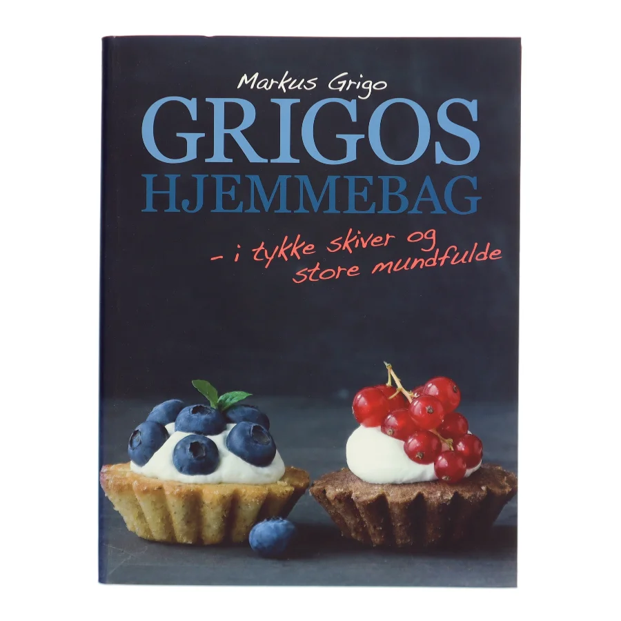 Grigos hjemmebag : i tykke skiver og store mundfulde af Markus Grigo (Bog)