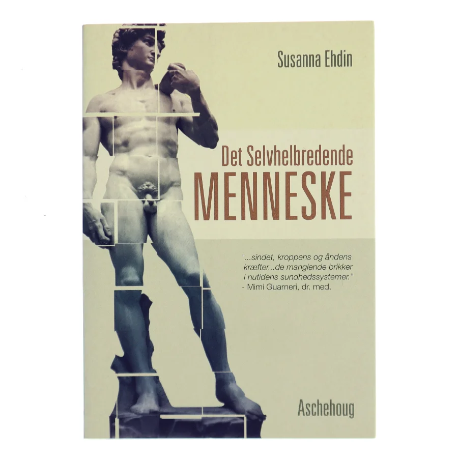 Det selvhelbredende menneske af Susanna Ehdin (f. 1961) (Bog)