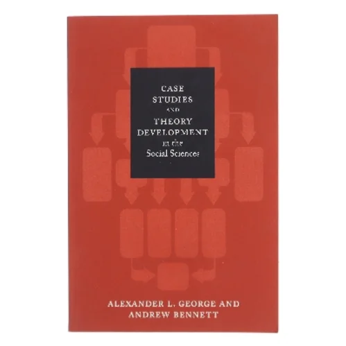 Case studies and theory development in the social sciences af Alexander L. George (Bog)