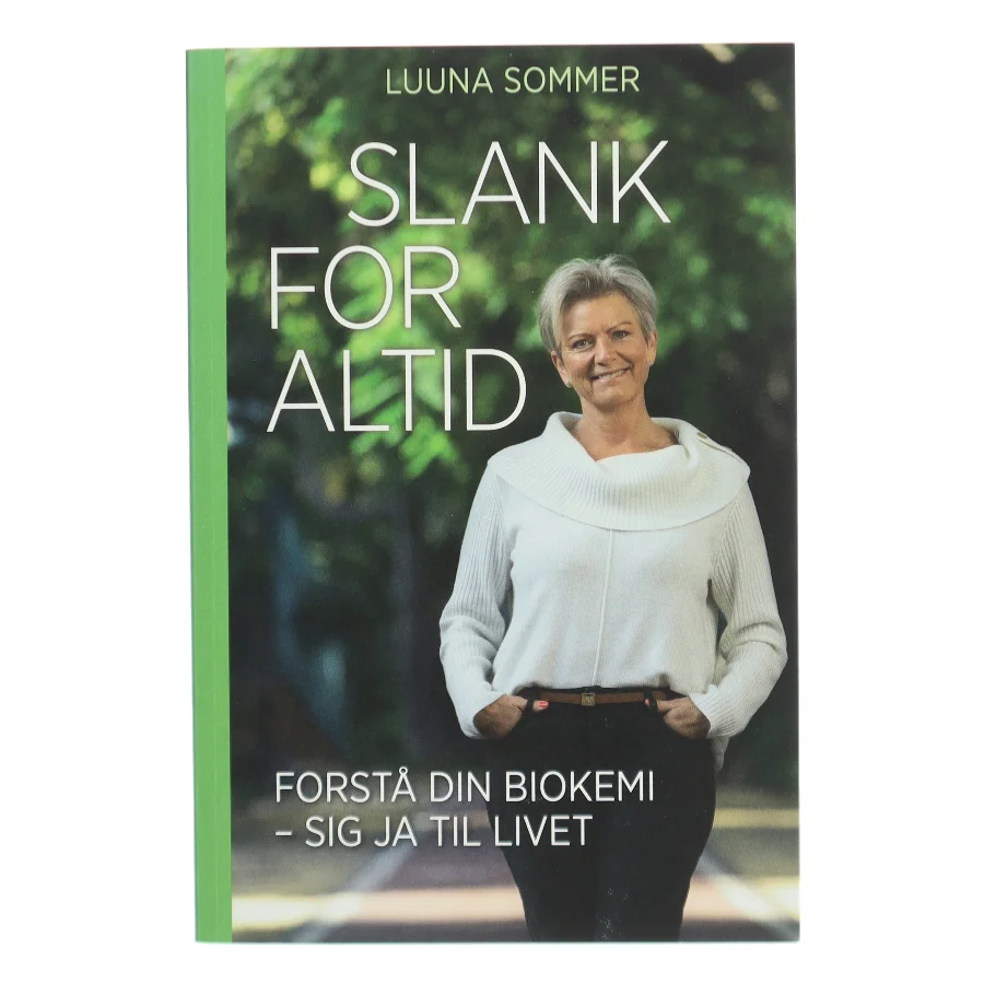 Slank for altid : forstå din biokemi - sig ja til livet af Luuna Sommer (f. 1957) (Bog)