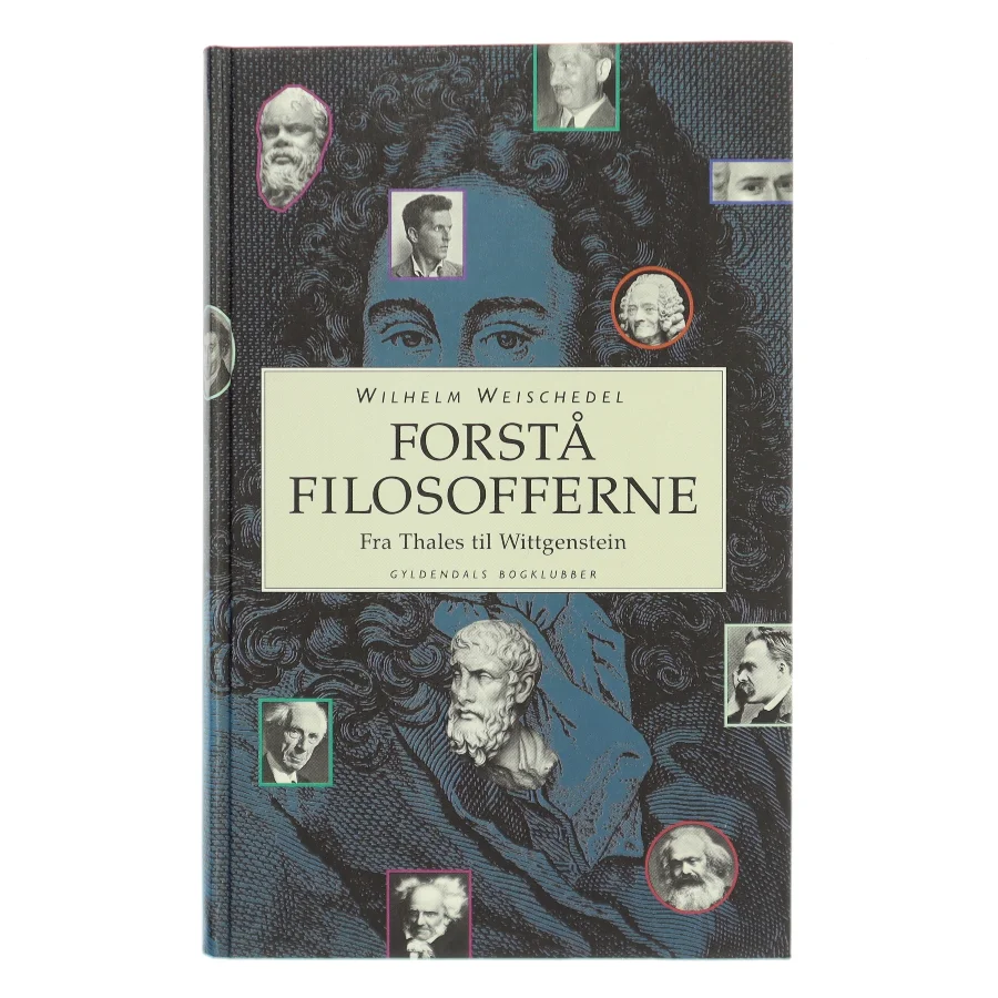 Forstå filosofferne : fra Thales til Wittgenstein af Wilhelm Weischedel (Bog)