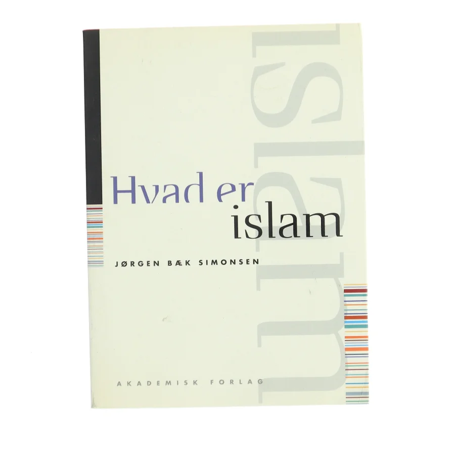 Hvad er islam af Jørgen Bæk Simonsen (Bog)