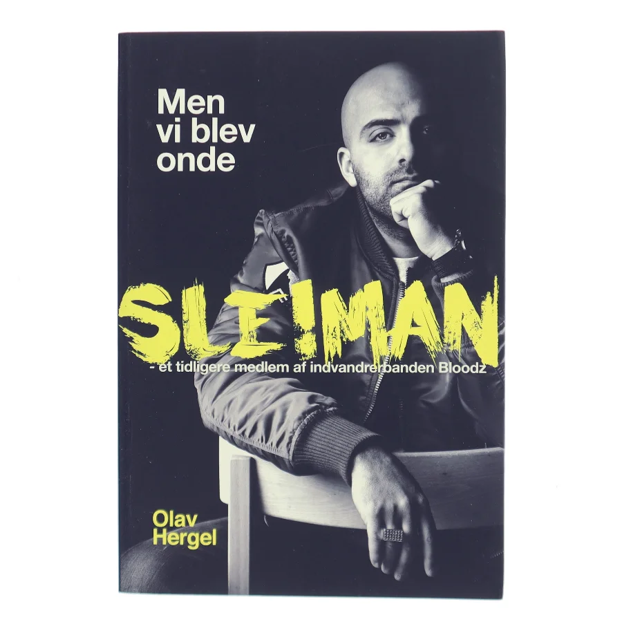 Men vi blev onde : Sleiman - et tidligere medlem af indvandrerbanden Bloodz af Olav Hergel (Bog)