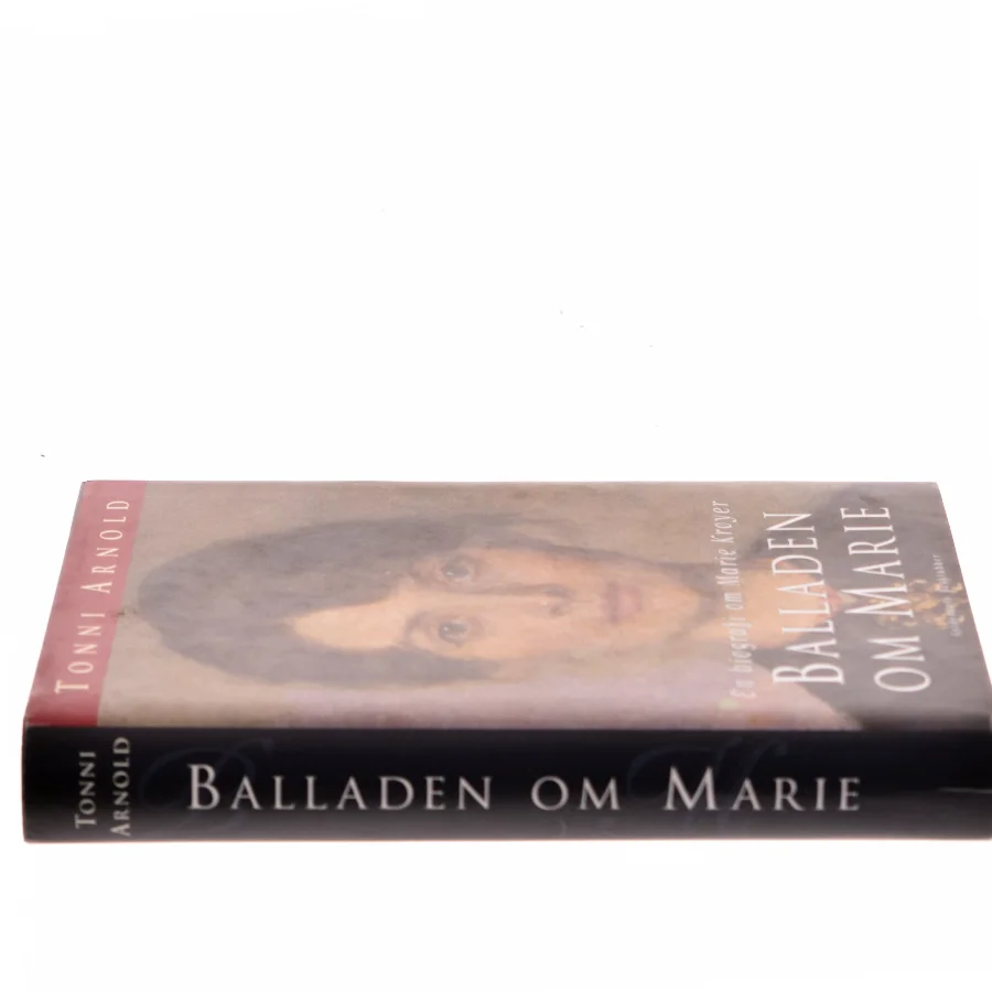 Balladen om Marie : en biografi om Marie Krøyer af Tonni Arnold (Bog)