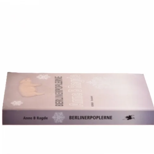 Berlinerpoplerne : roman af Anne B. Ragde (Bog)