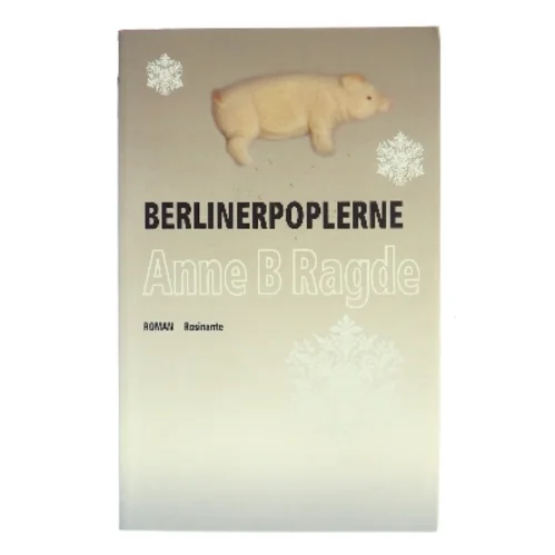 Berlinerpoplerne : roman af Anne B. Ragde (Bog)