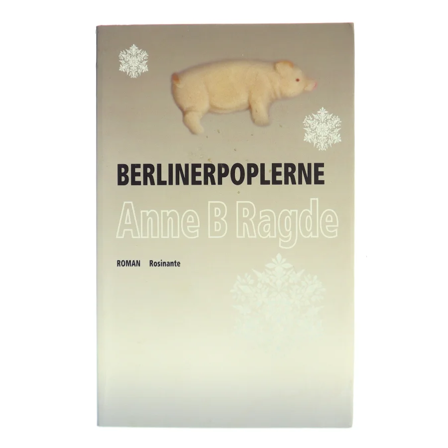 Berlinerpoplerne : roman af Anne B. Ragde (Bog)