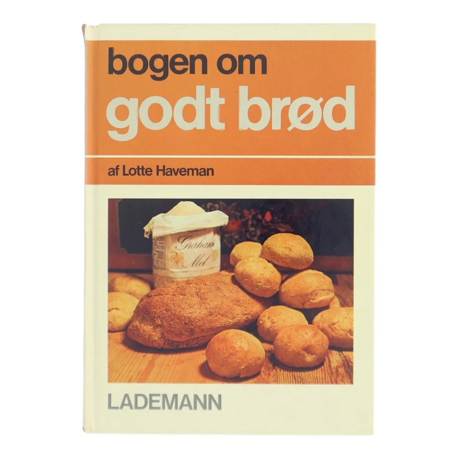 bogen om godt brød af Lotte Haveman (Bog)